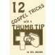 12 Gospel tricks with a thumb tip
